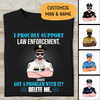 I Proudly Suport Law Enforcement Got A Problem With It Delete Me Policeman Shirt