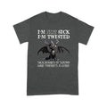 Dragon I'm Not Sick I'm Twisted Standard T-shirt