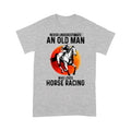 Racing Horse Funny Quotes T-shirt DL