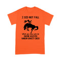 Riding Horse T-shirt I Did Not Fall MEI
