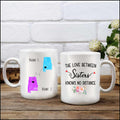 Personalized Distance Mug- The Love Between Sisters Knows No Distance