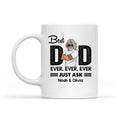 Best Dad Ever Just Ask Personalized Mug - Amazing Gift For Father's Day