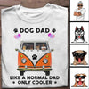 Dog Dad Like A Normal Dad, Only Cooler Personalized T-Shirt - Amazing gift for Dad