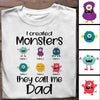 I Created Monsters, They Called Me Dad Personalized T-Shirt