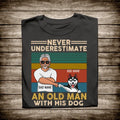Never Underestimate An Old Man With His Dog Personalized T-Shirt