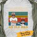 Never Underestimate An Old Man With His Dog Personalized T-Shirt