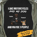 I Like Motorcycles An My Dog And Maybe 3 People Personalized T-Shirt, Best Gift For Dad and Grandpa