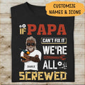 If Papa Can't Fix It We're All Screwed Personalized T-shirt Gift For Dad Father Bonus Dad