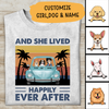 And She Live Happily Ever After Personalized T-shirt Amazing Gift For Dog Lover Friends GirlFriend