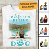 Life Is Better With A Dog Personalized T-Shirt, Best Gift For Dog Lovers