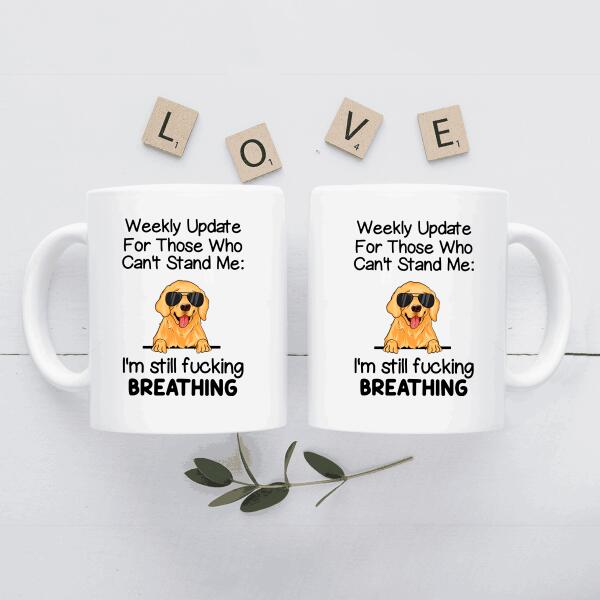 Weekly Update For Those Who Can't Stand Me Personalized Mug For Dog Lover