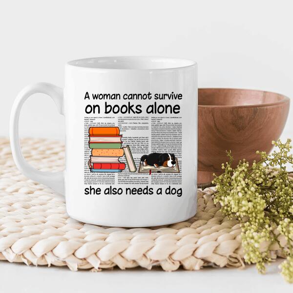 A Woman Can Not Survive On Book Alone She Also Needs A Dog Personalized Mug For Dog Lover