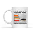A Woman Can Not Survive On Book Alone She Also Needs A Dog Personalized Mug For Dog Lover
