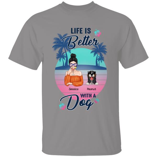Life Is Better With A Dog Personalized T-Shirt, Gift For Dog Lovers Personalized T-Shirt