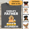 Dog Father Beer Lover Personalized T-shirt For Dog Lover Special Gift For Dad Papa