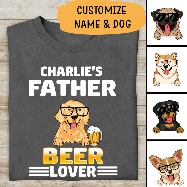 Dog Father Beer Lover Personalized T-shirt For Dog Lover Special Gift For Dad Papa
