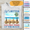 Life Is Better With Friends At Beach Personalized T-shirt Amazing Gift For You Friends Mug Poster Fleece Blanket