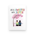 Life Is Better With Sister Personalized T-shirt, Mug, Poster, Blanket, Canvas Throw Pillow, Best Gifts For Sisters And Friends