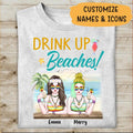 Drink Up Beaches Personalized T-shirt Hippie Style Amazing Gift