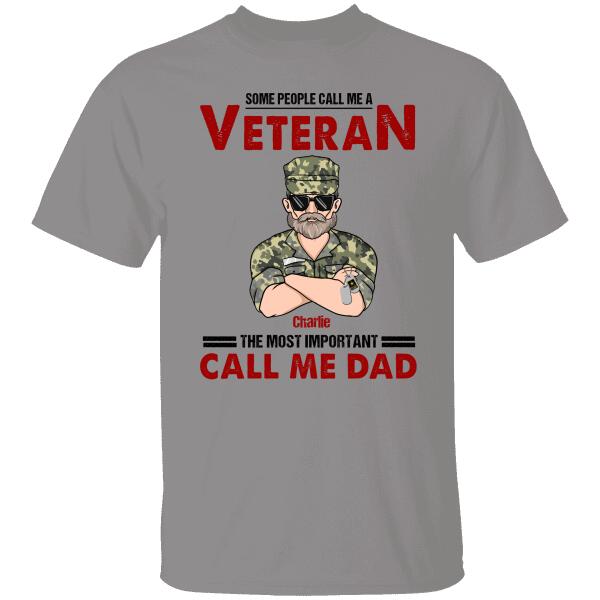 Some People Call Me A Veteran The Most Important Call Me Dad Personalized T-shirt Special Gift
