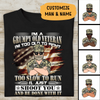 I'm A Grumpy Old Veteran I'm Too Old To Fight Too Slow To Run, I'l Just Shoot You And Be Done With It Personalized T-shirt, Best Gift For Veterans Day