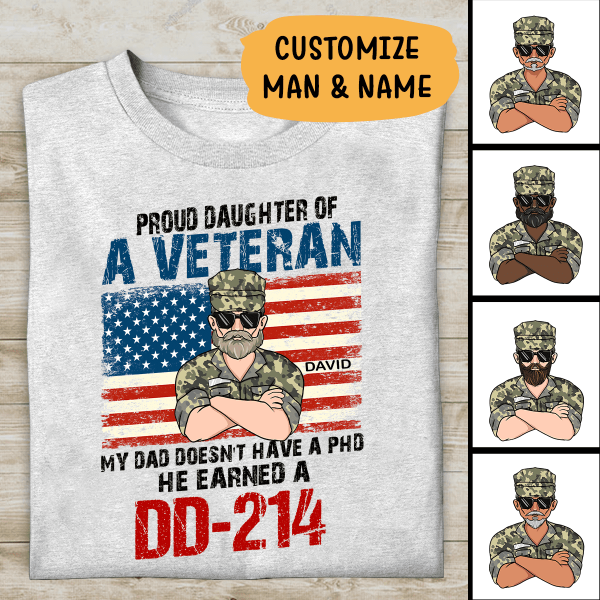 Proud Daughter Of A Veteran My Dad Doesn't Have A PHD He Earned A DD-214 Personalized T-shirt, Best Gift For Veterans Day