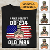 I Ain't Perfect But I Do Have A DD-214 For An Old Man That's Close Enough Personalized T-shirt, Best Gift For Veterans Day