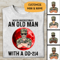 Never Underestimate An Old Man With A DD-214 Personalized Shirt For Dad Father Papa