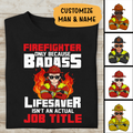 Firefighter Only Because Badass Lifesavers Isn't An Actual Job Title Personalized T-shirt, Best Gift For Firefighter