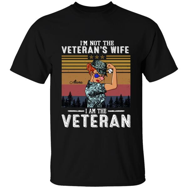 I'm Not The Veteran's Wife I'm The Veteran Personalized T-shirt, Special Gift For Women Veterans