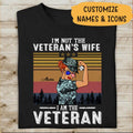 I'm Not The Veteran's Wife I'm The Veteran Personalized T-shirt, Special Gift For Women Veterans
