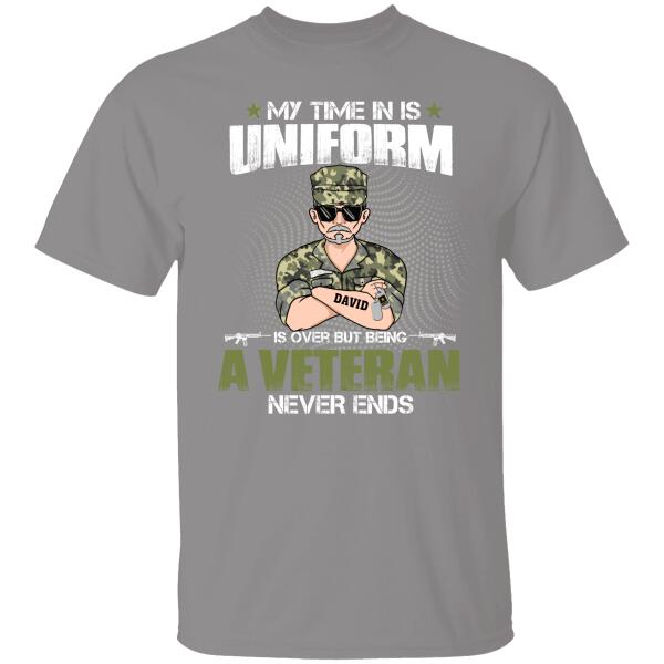 My Time In Uniform Is Over But Being Veteran Never Ends Personalized T-shirt For Dad Grandpa