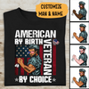 American By Birth Veteran By Choice Personalized T-shirt, Best Gift For Dad, Papa, Grandpa Veterans