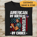 American By Birth Veteran By Choice Personalized T-shirt, Best Gift For Dad, Papa, Grandpa Veterans