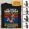 My Time In Uniform Is Over But Being A Veteran Never Ends Personalized T-shirt For Dad Papa Grandpa