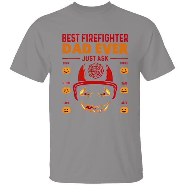 Best Firefighter Dad Ever Just Ask Personalized T-shirt For Dad Papa Grandpa