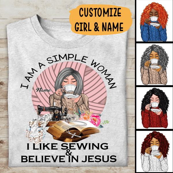 I Am a Simple Woman I Like Sewing & Believe In Jesus Personalized T-shirt, Best Gift For Girls Mom Grandma and Sewing Lovers