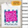 Back Body Hurt Nurse Life Personalized T-shirt Special Gift For Friend Mom