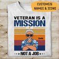 Veteran Is A Mission Not A Job Personalized T-shirt, Best Gift For  Dad Grandpa Veterans