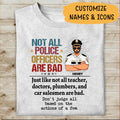 Not All Police Officer Are Bad Personalized T-shirt Special Gift For Dad Papa Grandpa Policeman Shirt