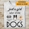 Just A Girl Who Loves Dogs Peronalized T-shirt, Best Gift For Dog Lovers