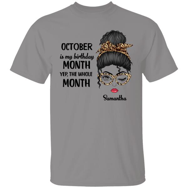 October Is My Birthday Month Yep The Whole Month Personalized T-shirt Special Gift
