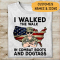 I Walked The Walk In Combat Boots And Dogtags Personalized T-shirt, Best Gift For Dad Grandpa Veterans