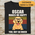 My Dog Make Me Happy You Not So Much Personalized T-shirt For Dog Lover Amazing Gift