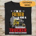 I'm A Father And A Trucker, Nothing Scares Me Anymore Personalized T-Shirt, Best Gift For Dad And Grandpa