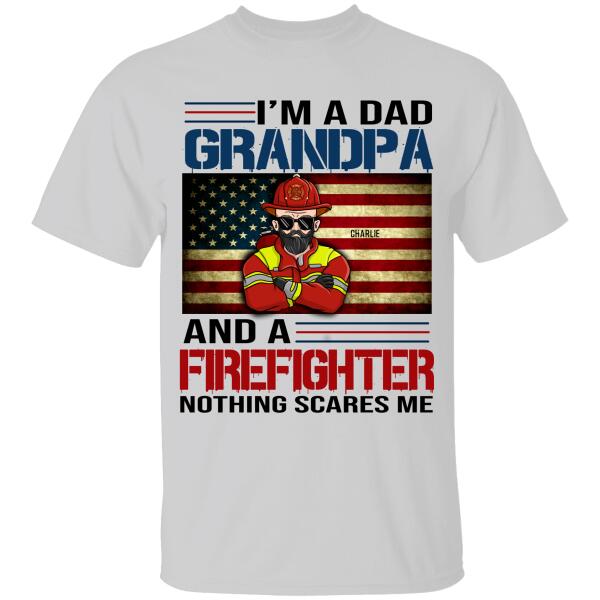 I'm A Dad, Grandpa And A Firefighter Personalized T-shirt For Dad Papa Grandpa