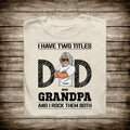 Dad and Grandpa, I Rock Them Both Personalized T-Shirt