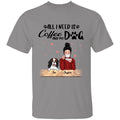 All I Need Is Coffe And my Dog Personalized T-Shirt, Gift For Mom And Dog Lovers
