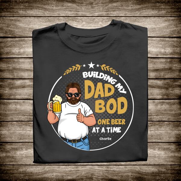 Building My Dad Bod One Beer At A Time Personalized T-Shirt