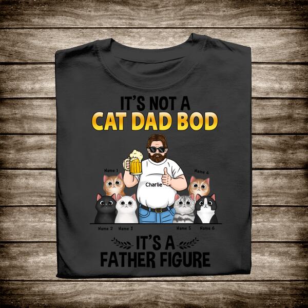 It's Not A Cat Dad Bod, It's A Father Figure Personalized T-Shirt